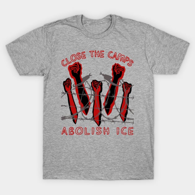 Close The Camps, Abolish ICE - Immigration, Human Rights, Leftist T-Shirt by SpaceDogLaika